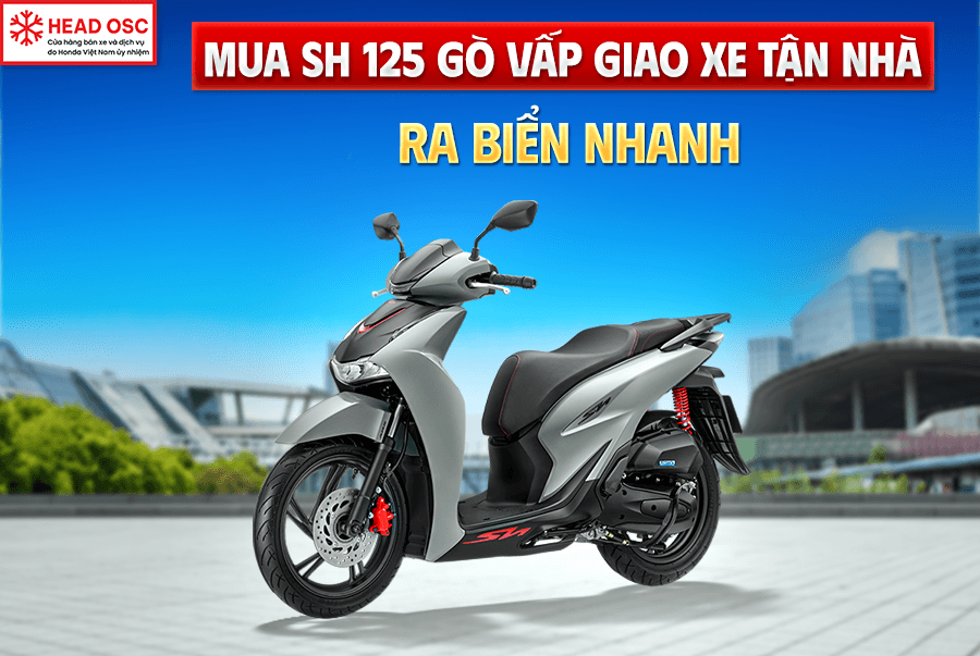 Mua SH 125 Gò Vấp Giao Xe Tận Nhà Ra Biển Nhanh