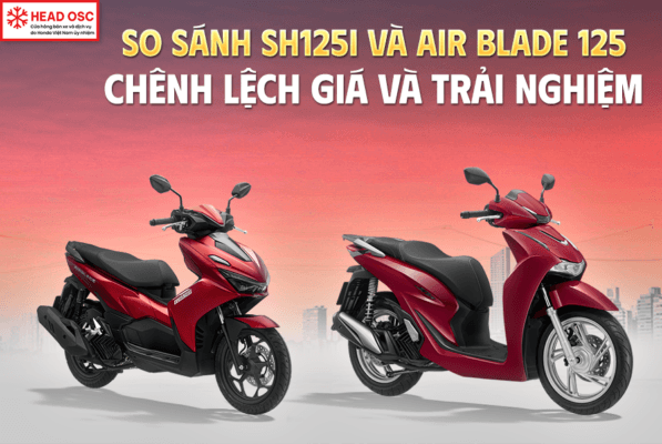 So sánh SH125i và Air Blade 125: Chênh lệch giá và trải nghiệm