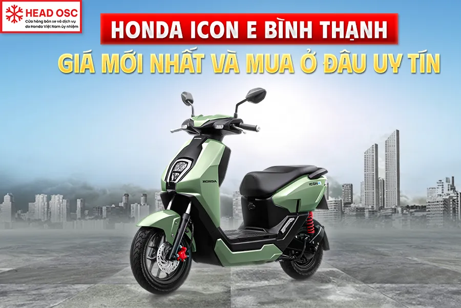 Honda Icon e Bình Thạnh: Giá Mới Nhất Và Mua Ở Đâu Uy Tín
