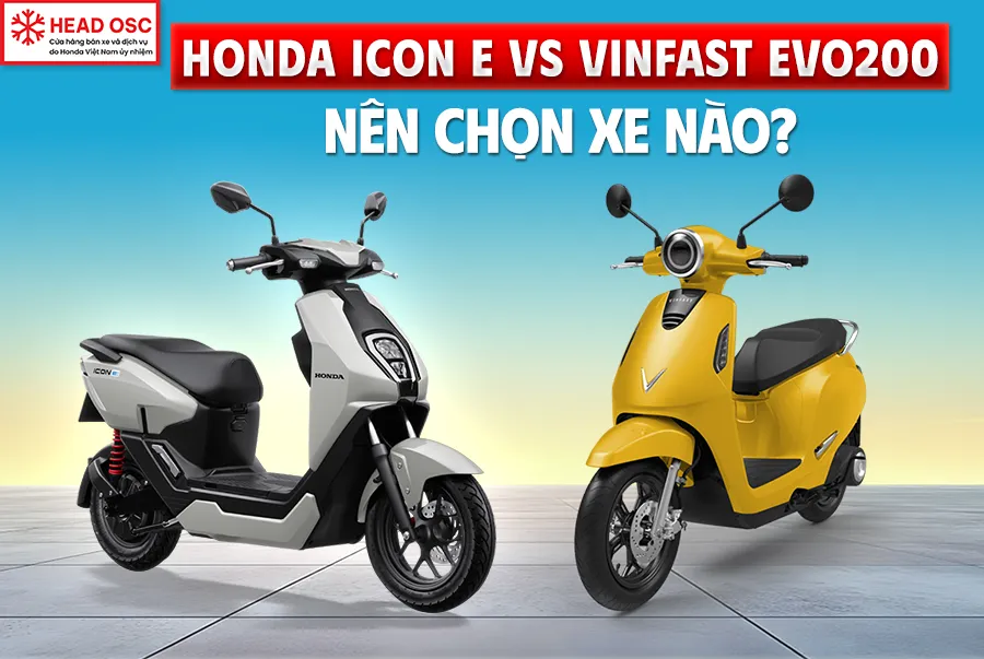 Honda Icon E vs VinFast Evo200: Nên Chọn Xe Nào?