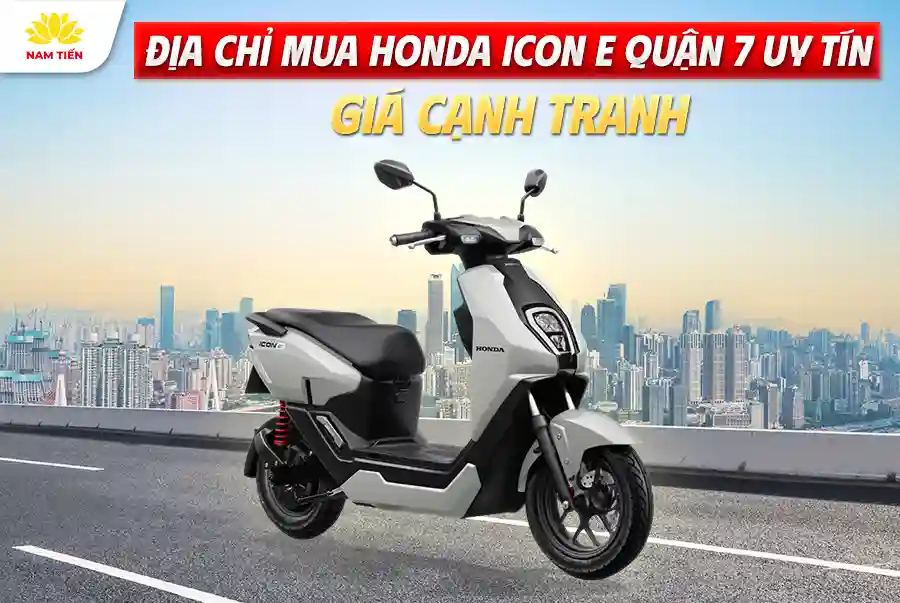 Địa Chỉ Mua Honda ICON e Quận 7 Uy Tín, Giá Cạnh Tranh