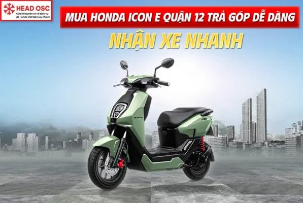 Mua Honda ICON e Quận 12 Trả Góp Dễ Dàng, Nhận Xe Nhanh