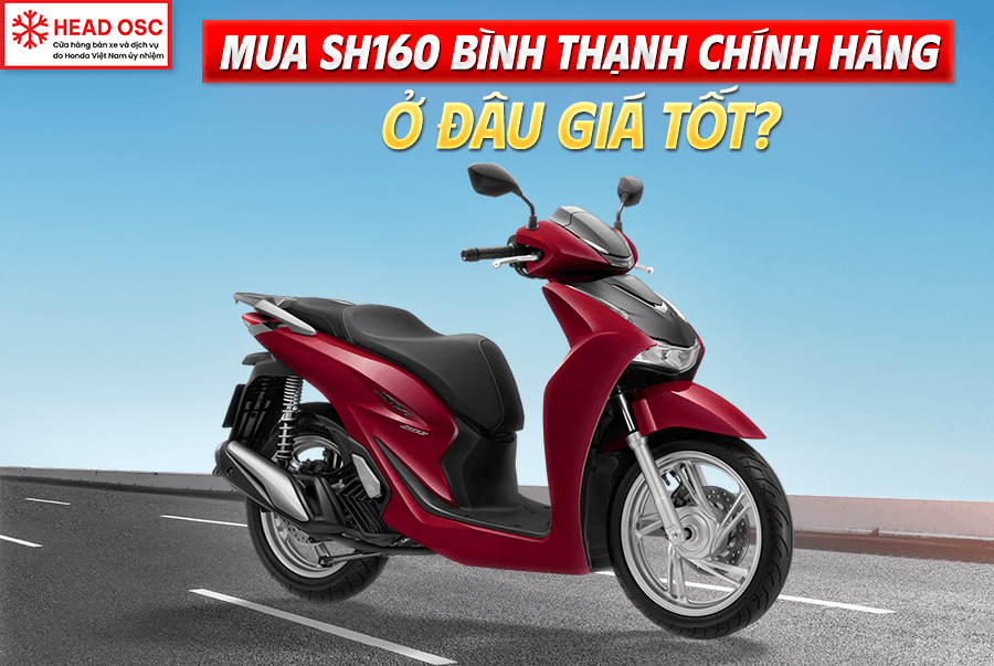 Mua SH 160 Bình Thạnh Chính Hãng Ở Đâu Giá Tốt?