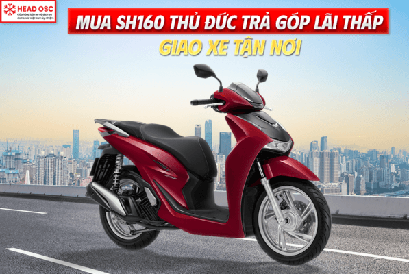 Mua SH160 Thủ Đức Trả Góp Lãi Thấp Giao Xe Tận Nơi