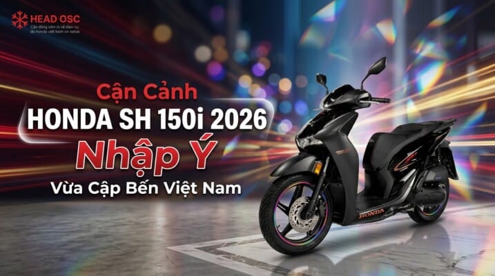 Tham khảo thông tin và giá xe SH 150i nhập Ý 2026