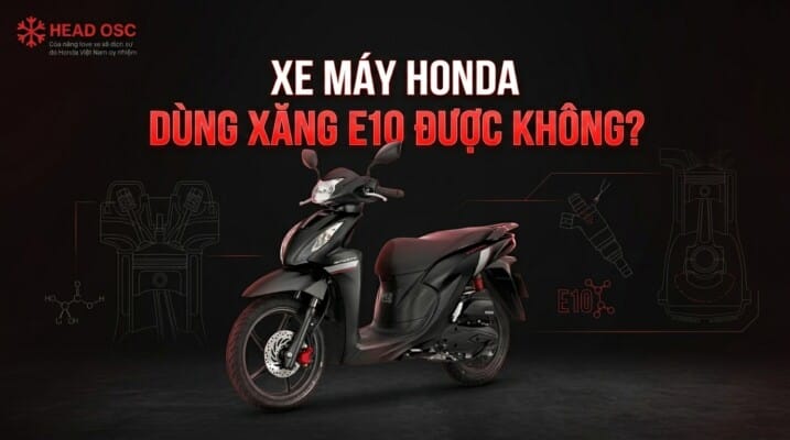 Xe Máy Honda Dùng Xăng E10 Được Không?