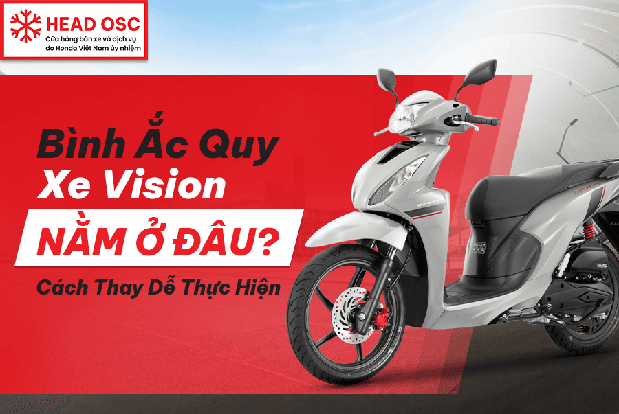 Bình Ắc Quy Xe Vision Nằm Ở Đâu? Cách Thay Dễ Thực Hiện