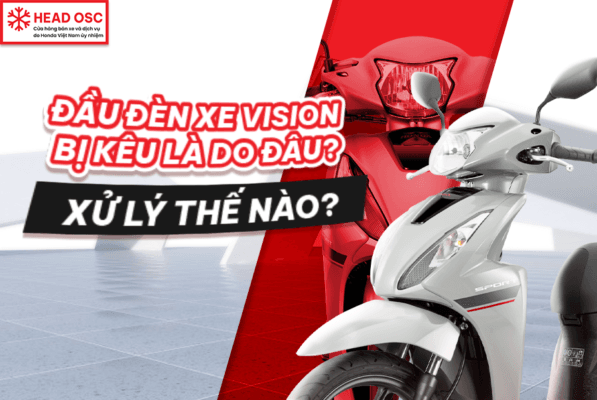 Đầu Đèn Xe Vision Bị Kêu Là Do Đâu? Xử Lý Thế Nào?