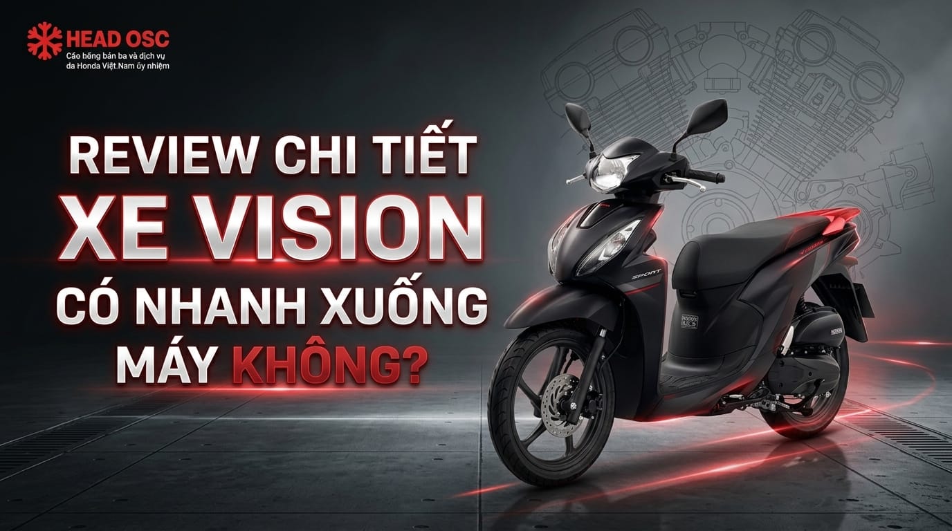 Review Chi Tiết Xe Vision Có Nhanh Xuống Máy Không?