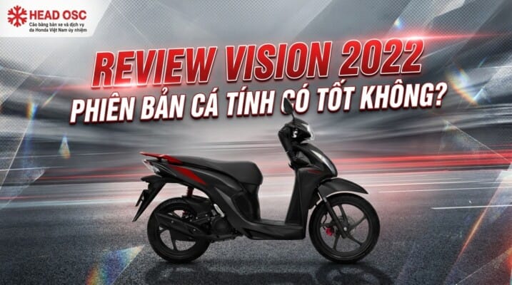 Review Vision 2022 Phiên Bản Cá Tính Có Tốt Không?