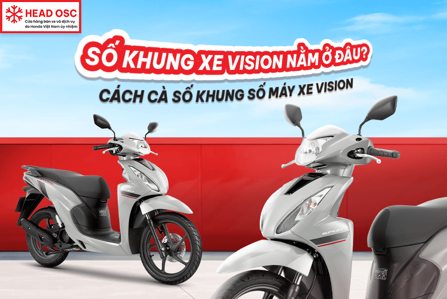 Số Khung Xe Vision Nằm Ở Đâu? Cách Cà Số Khung Số Máy Xe Vision