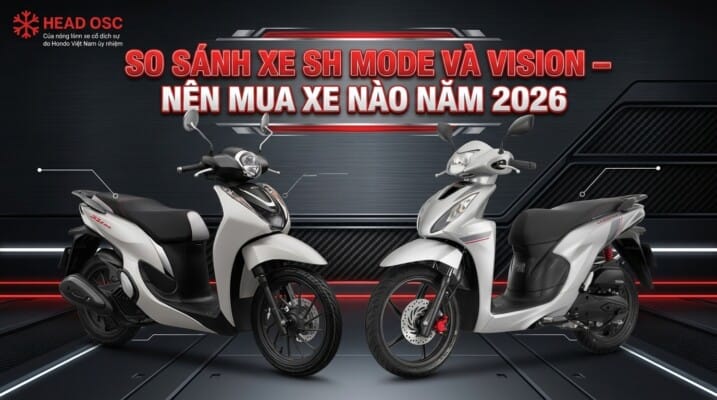 So Sánh Xe SH Mode Và Vision - Nên Mua Xe Nào Năm 2026