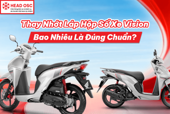 Thay Nhớt Láp Hộp Số Xe Vision Bao Nhiêu Là Đúng Chuẩn?