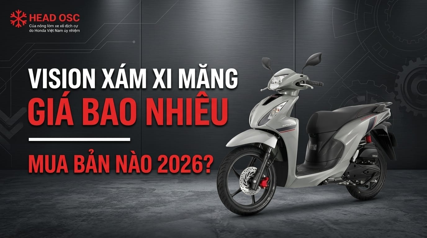 Vision Xám Xi Măng Giá Bao Nhiêu - Mua Bản Nào 2026?