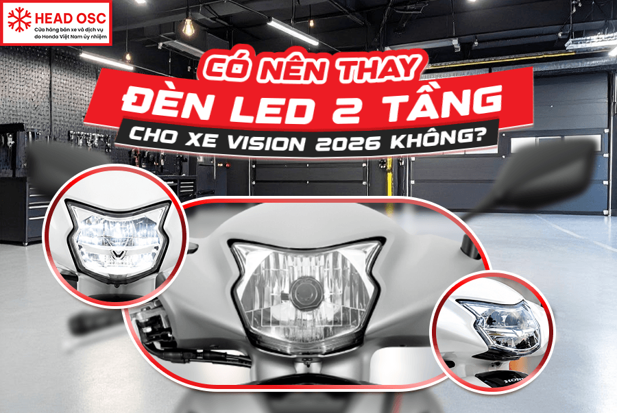 Có Nên Thay Đèn Led 2 Tầng Cho Xe Vision 2026 Không?