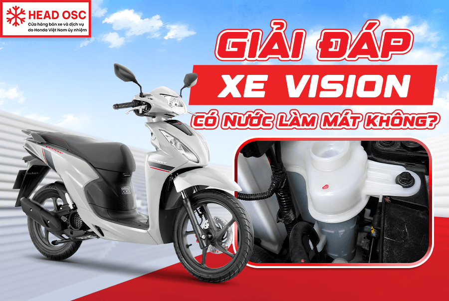 Giải Đáp: Xe Vision Có Nước Làm Mát Không?
