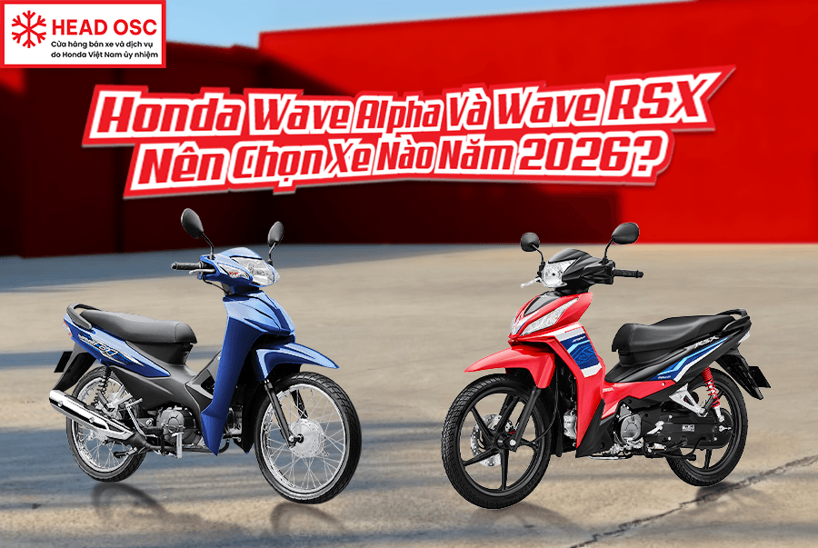 Honda Wave Alpha Và Wave RSX - Nên Chọn Xe Nào Năm 2026?