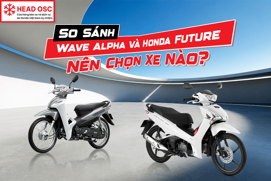 So Sánh Wave Alpha Và Honda Future – Nên Chọn Xe Nào?