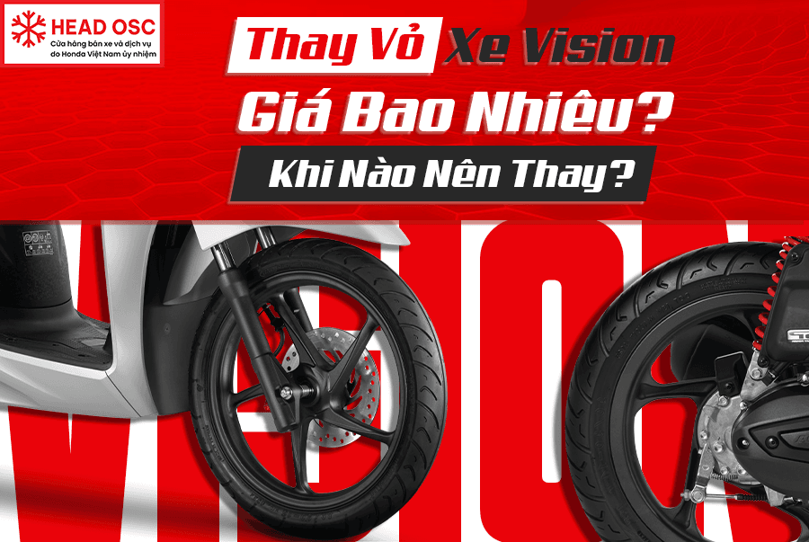 Thay Vỏ Xe Vision Giá Bao Nhiêu? Khi Nào Nên Thay?