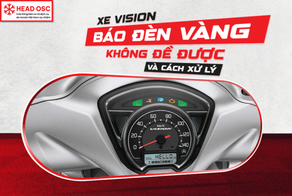 Xe Vision Báo Đèn Vàng Không Đề Được Và Cách Xử Lý