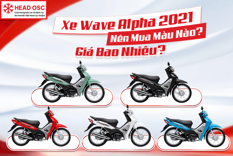 Xe Wave Alpha 2021 Nên Mua Màu Nào? Giá Bao Nhiêu?