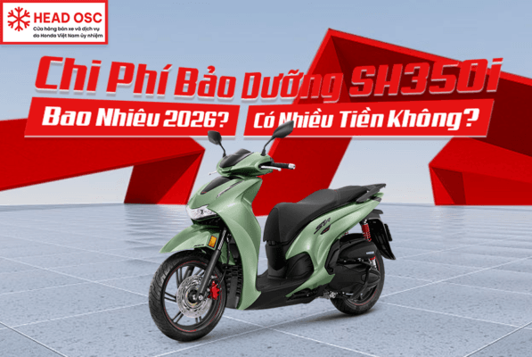 Chi Phí Bảo Dưỡng SH350i Bao Nhiêu 2026? Có Nhiều Tiền Không?