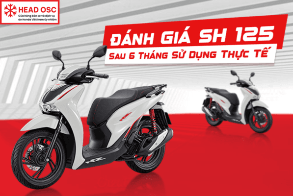 Đánh Giá SH 125 Sau 6 Tháng Sử Dụng Thực Tế