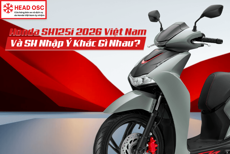 Honda SH125i 2026 Việt Nam Và SH Nhập Ý Khác Gì Nhau?