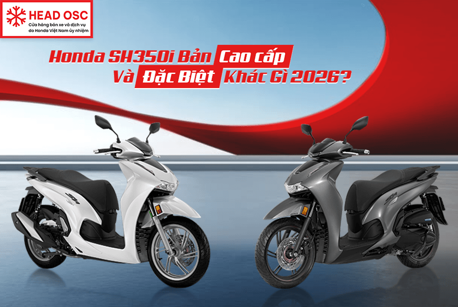 Honda SH350i Bản Cao Cấp Và Đặc Biệt Khác Gì 2026?