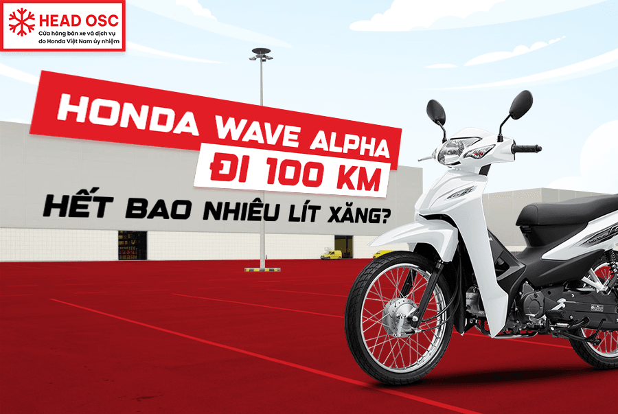 Honda Wave Alpha Đi 100 km Hết Bao Nhiêu Lít Xăng?