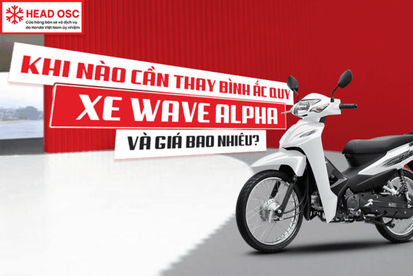 Khi Nào Cần Thay Bình Ắc Quy Xe Wave Alpha Và Giá Bao Nhiêu?