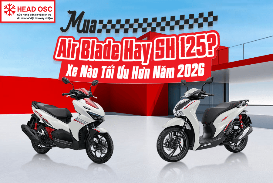 Mua Air Blade Hay SH 125? Xe Nào Tối Ưu Hơn Năm 2026