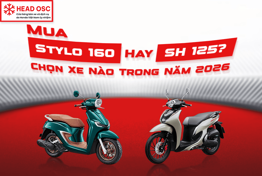Mua Stylo 160 Hay SH 125? Chọn Xe Nào Trong Năm 2026