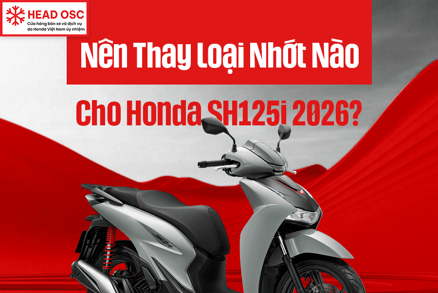 Nên Thay Loại Nhớt Nào Cho Honda SH125i 2026?