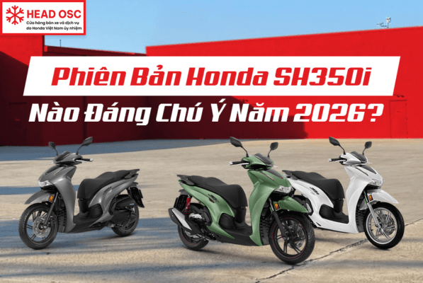 Phiên Bản Honda SH350i Nào Đáng Chú Ý Năm 2026?