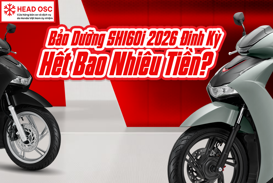 Bảo Dưỡng SH160i 2026 Định Kỳ Hết Bao Nhiêu Tiền?