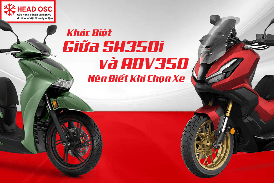 Khác Biệt Giữa SH350i Và ADV350 Nên Biết Khi Chọn Xe
